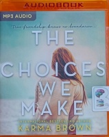 The Choices We Make written by Karma Brown performed by Cassandra Campbell and Jorjeana Marie on MP3 CD (Unabridged)